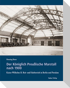 Der Königlich Preußische Marstall nach 1900