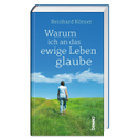 Warum ich an das ewige Leben glaube