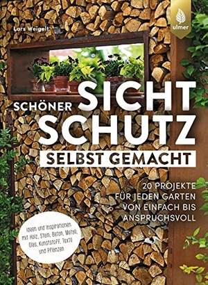 Weigelt, Lars. Schöner Sichtschutz selbst gemacht - 20 Projekte für jeden Garten von einfach bis anspruchsvoll. Ideen und Inspirationen mit Holz, Stein, Beton, Metall, Glas, Kunststoff, Textil und Pflanzen. Ulmer Eugen Verlag, 2021.