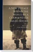 A New Voyage Round the World by a Course Never Sailed Before