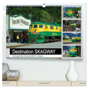 Destination SKAGWAY - Eine legendäre Eisenbahnfahrt in Alaska (hochwertiger Premium Wandkalender 2025 DIN A2 quer), Kunstdruck in Hochglanz