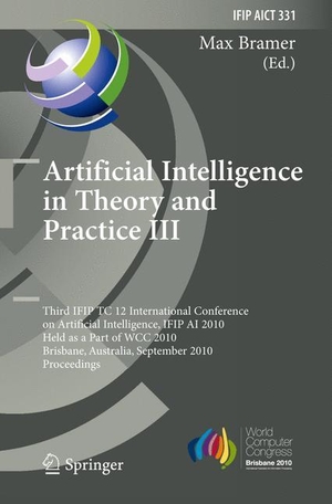 Bramer, Max (Hrsg.). Artificial Intelligence in Theory and Practice III - Third IFIP TC 12 International Conference on Artificial Intelligence, IFIP AI 2010, Held as Part of WCC 2010, Brisbane, Australia, September 20-23, 2010, Proceedings. Springer Berlin Heidelberg, 2010.