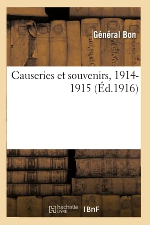 Bon-G. Causeries et souvenirs, 1914-1915. Hachette Livre, 2018.