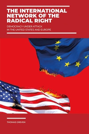 Greven, Thomas. The International Network of the Radical Right - Democracy under Attack in the United States and Europe. Dietz Verlag J.H.W. Nachf, 2026.
