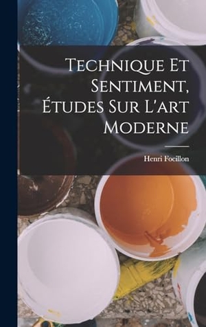 Focillon, Henri. Technique et sentiment, études sur l'art moderne. Creative Media Partners, LLC, 2022.