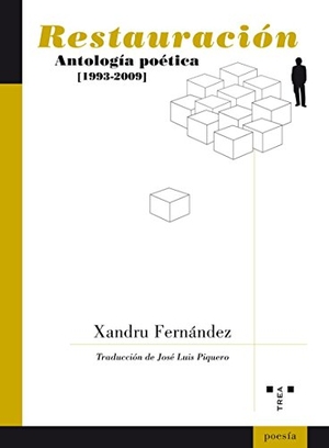 Fernández, Xandru / José Luis Piquero González. Restauración : antología poética, 1993-2009. Ediciones Trea, S.L., 2010.