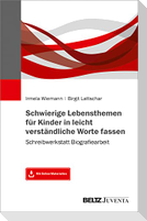 Schwierige Lebensthemen für Kinder in leicht verständliche Worte fassen