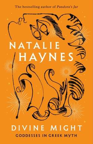 Haynes, Natalie. Divine Might - Goddesses in Greek Myth. Pan Macmillan, 2023.