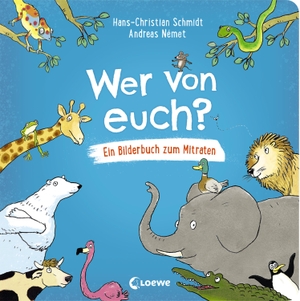 Schmidt, Hans-Christian. Wer von euch? - Lustiges Bilderbuch zum Mitraten für Kinder ab 3 Jahre. Loewe Verlag GmbH, 2021.