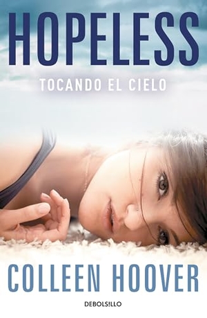 Hoover, Colleen. Hopeless (Spanish Edition). Prh Grupo Editorial, 2022.