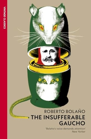 Bolano, Roberto. The Insufferable Gaucho. Vintage Publishing, 2024.