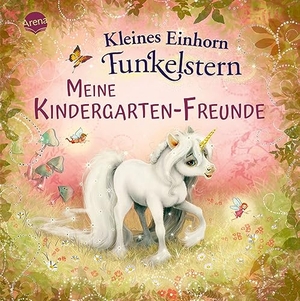 Berg, Mila. Kleines Einhorn Funkelstern. Meine Kindergarten-Freunde - Album für die ersten Freunde aus Kita, Kindergarten und Krippe, für Kinder ab 3 Jahren. Arena Verlag GmbH, 2023.