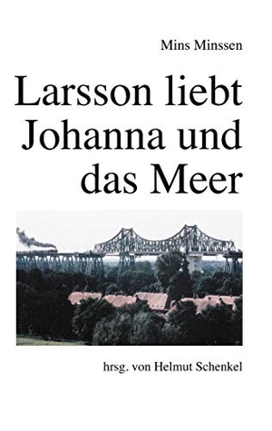 Minssen, Mins. Larsson liebt Johanna und das Meer - Roman. Books on Demand, 2021.