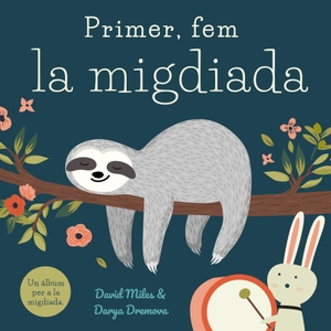 Gasol, Anna / David Miles. Primer, fem la migdiada. Ediciones Jaguar, 2020.