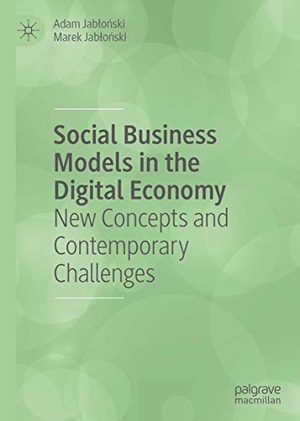 Jab¿o¿ski, Marek / Adam Jab¿o¿ski. Social Business Models in the Digital Economy - New Concepts and Contemporary Challenges. Springer International Publishing, 2019.