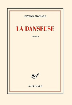 Modiano, Patrick. La danseuse - Roman. Gallimard, 2023.