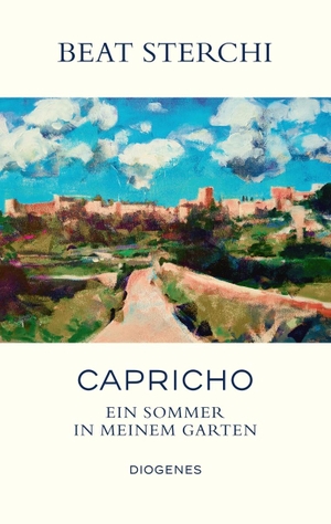 Sterchi, Beat. Capricho - Ein Sommer in meinem Garten. Diogenes Verlag AG, 2021.
