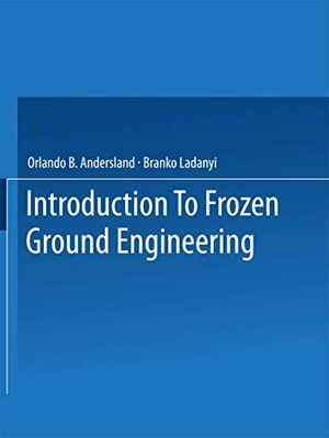 Ladanyi, B. / Orlando B. Andersland. An Introduction to Frozen Ground Engineering. Springer US, 2013.