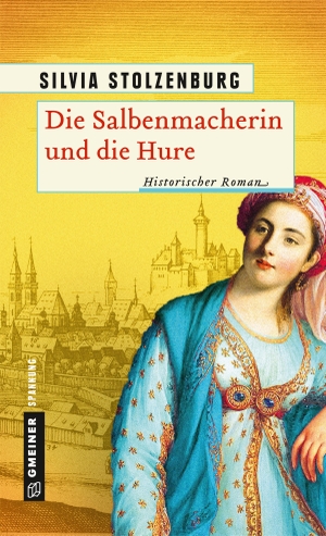 Stolzenburg, Silvia. Die Salbenmacherin und die Hure - Historischer Roman. Gmeiner Verlag, 2017.