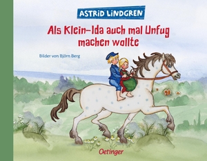 Lindgren, Astrid. Als Klein-Ida auch mal Unfug machen wollte - Astrid Lindgren Kinderbuch-Klassiker. Oetinger Bilderbuch zum Thema Geschwister ab 4 Jahren. Oetinger, 2023.