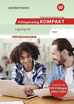 Wolf, Christine. Prüfungsvorbereitung Prüfungstraining KOMPAKT - Lagerlogistik - Prüfungsaufgaben. Westermann Berufl.Bildung, 2022.