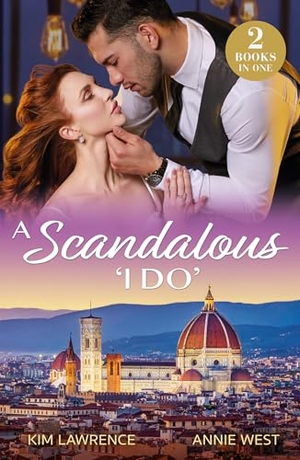 Lawrence, Kim / Annie West. A Scandalous 'I Do' - His Wedding Day Revenge / Unknown Royal Baby. HarperCollins, 2024.
