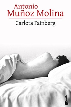 Muñoz Molina, Antonio. Carlota Fainberg. Booket, 2017.