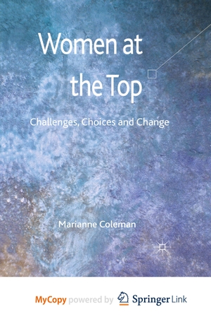 Coleman, Marianne. Women at the Top - Challenges, Choices and Change. Palgrave Macmillan UK, 2016.