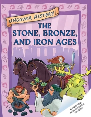 Hibbert, Clare. The Stone, Bronze, and Iron Ages. Rosen Publishing Group, Inc, 2025.