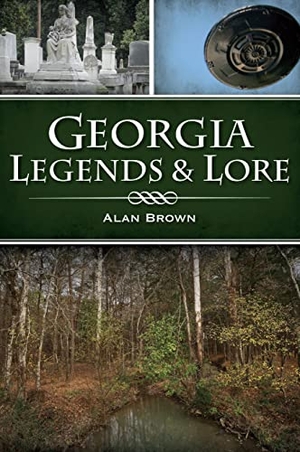 Brown. Georgia Legends & Lore. Arcadia Publishing (SC), 2022.