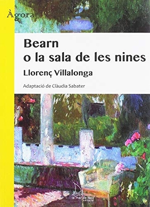 Villalonga, Llorenç. Bearn o La sala de les nines. La Mar de Fácil, 2018.