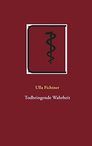 Fichtner, Ulla. Todbringende Wahrheit. Books on Demand, 2020.