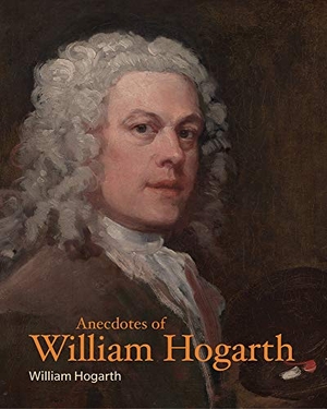 Hogarth, William. Anecdotes of William Hogarth. Getty Publications, 2020.