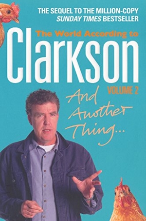 Clarkson, Jeremy. And Another Thing - The World According to Clarkson Volume 2. Penguin Books Ltd, 2007.