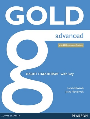 Newbrook, Jacky / Lynda Edwards. Gold Advanced Maximiser with Key. Pearson Education Limited, 2014.