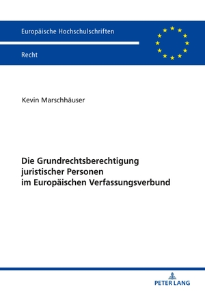 Marschhäuser, Kevin. Die Grundrechtsberechtigung juristischer Personen im Europäischen Verfassungsverbund. Peter Lang, 2020.