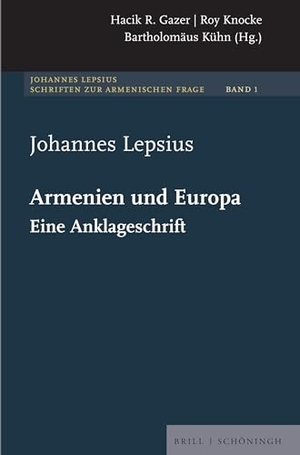 Lepsius, Johannes. Armenien und Europa - Eine Anklageschrift. Brill I  Schoeningh, 2026.