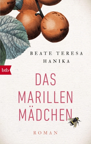 Hanika, Beate Teresa. Das Marillenmädchen - Roman. btb Taschenbuch, 2018.