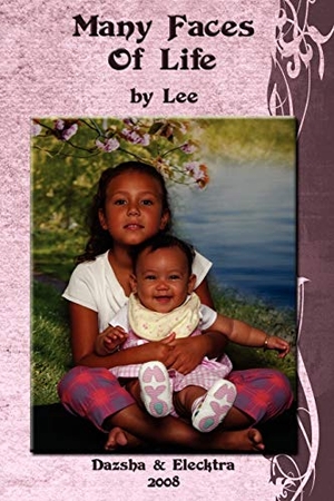 Lee. Many Faces Of Life. AuthorHouse, 2009.