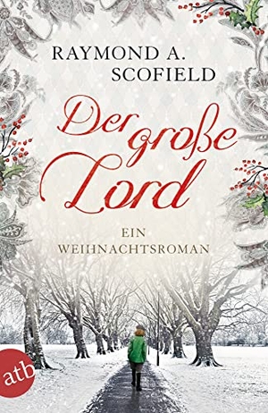 Scofield, Raymond A.. Der große Lord - Ein Weihnachtsroman. Aufbau Taschenbuch Verlag, 2015.