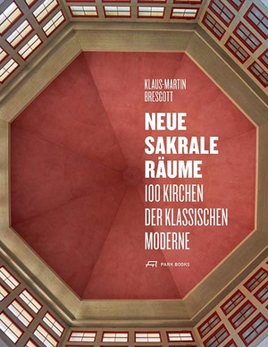 Bresgott, Klaus-Martin (Hrsg.). Neue Sakrale Räume - 100 Kirchen der Klassischen Moderne. Park Books, 2019.