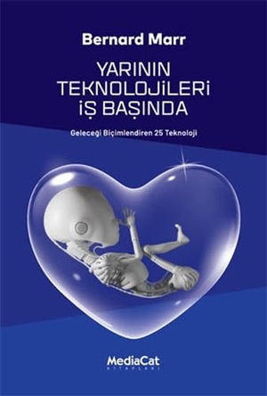 Marr, Bernard. Yarinin Teknolojileri Is Basinda. Mediacat Kitaplari, 2022.