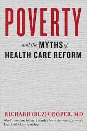 Cooper. Poverty and the Myths of Health Care Reform. Johns Hopkins University Press, 2016.