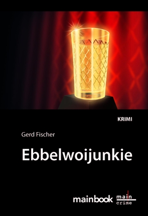Fischer, Gerd. Ebbelwoijunkie - Krimi. Mainbook Verlag, 2017.