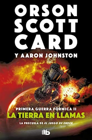 Card, Orson Scott / Aaron Johnston. La tierra en llamas. B de Bolsillo (Ediciones B), 2019.