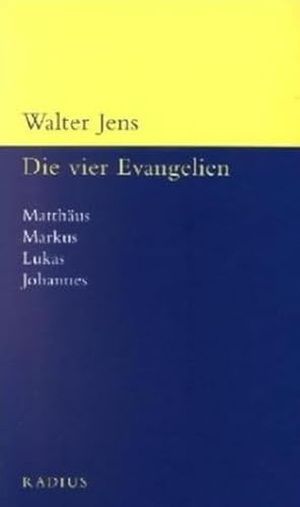 Jens, Walter. Die vier Evangelien - Matthäus, Markus, Lukas, Johannes. Die vier Evangelien. Radius-Verlag GmbH, 2003.