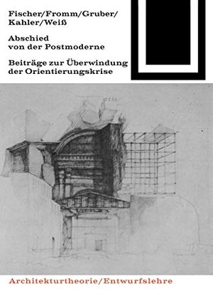 Fischer, Günther / Fromm, Ludwig et al. Abschied von der Postmoderne. Birkhäuser, 1987.