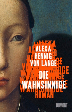 Alexa Hennig von Lange. Die Wahnsinnige - Roman. D