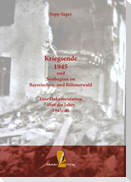 Kriegsende 1945 und Neubeginn im Bayerischen- und Böhmerwald