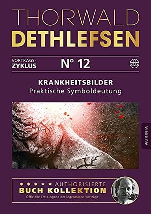 Dethlefsen, Thorwald. Krankheitsbilder - Praktische Symboldeutung - Band 12. Aurinia Verlag, 2016.